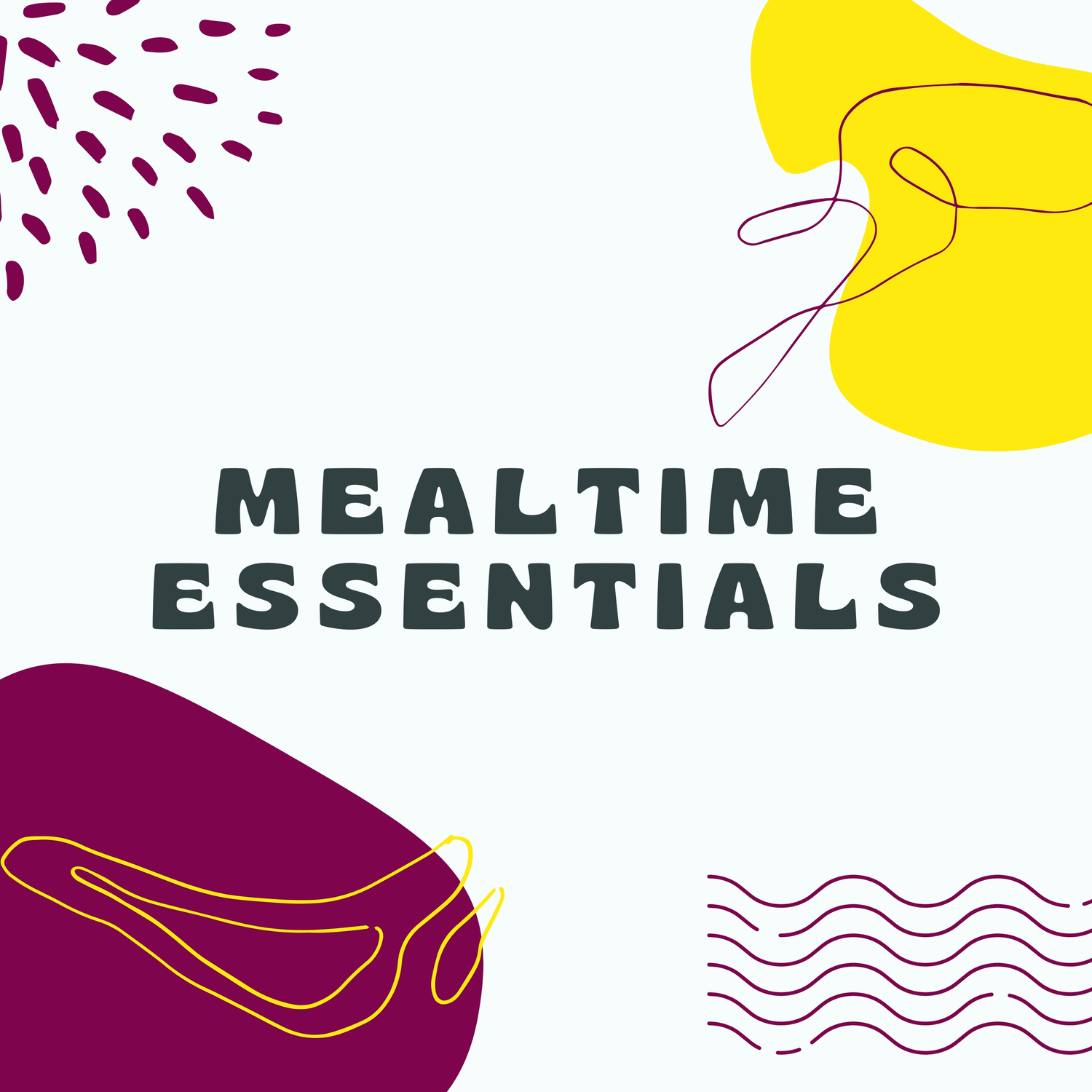 Mealtime Essentials
